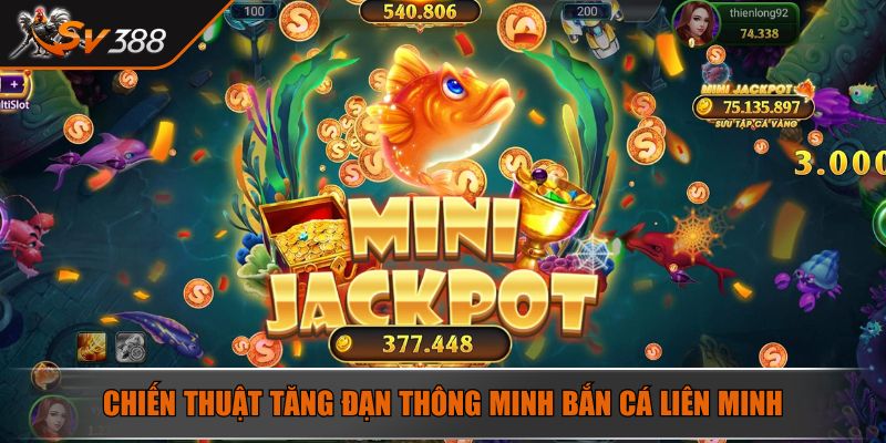 Bắn Cá Liên Minh Chinh Phục Đại Dương Rinh Thưởng Khủng 4 Chiến thuật tăng đạn thông minh bắn cá liên minh