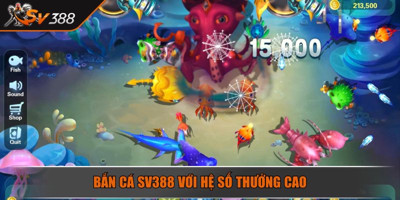 Bắn cá SV388 với hệ số thưởng cao
