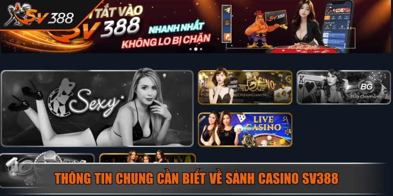 Thông tin chung cần biết về sảnh Casino SV388