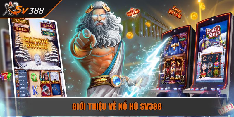 Giới thiệu về Nổ Hũ SV388
