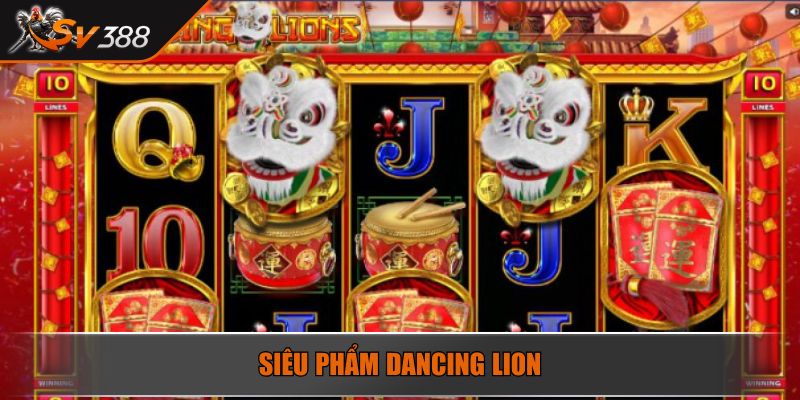 Siêu phẩm Dancing Lion