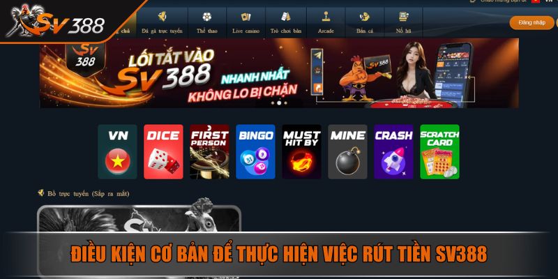 Rút Tiền SV388 - Chỉ Dẫn Nhận Lợi Nhuận An Toàn Và Đơn Giản 2 Điều kiện cơ bản để thực hiện việc rút tiền SV388
