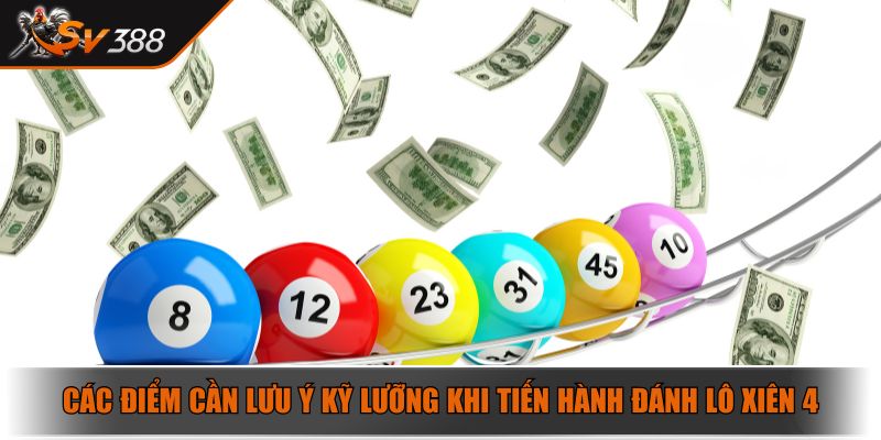 Xiên 4 Ăn Bao Nhiêu Và Những Điều Người Chơi Cần Lưu Ý 4 Các điểm cần lưu ý kỹ lưỡng khi tiến hành đánh lô xiên 4